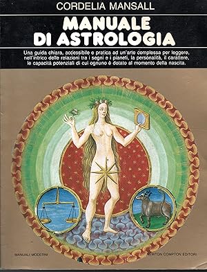 Manuale di astrologia Una guida chiara, accessibile e pratica ad un'arte complessa per leggere, n...