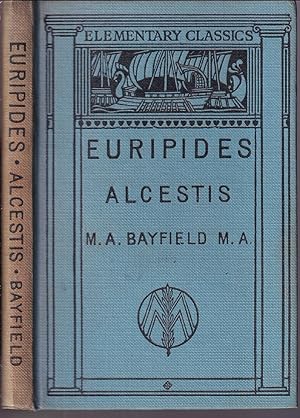 Immagine del venditore per The Alcestis of Euripides With Introduction, Notes, Appendices And Vocabulary by M.A. Bayfield venduto da Libreria Tara