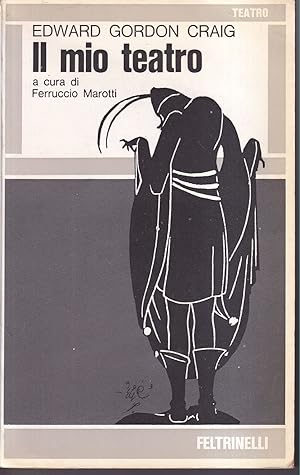 Il mio teatro L'Arte del Teatro Per un nuovo teatro Scena Introduzione e cura di Ferruccio Marotti