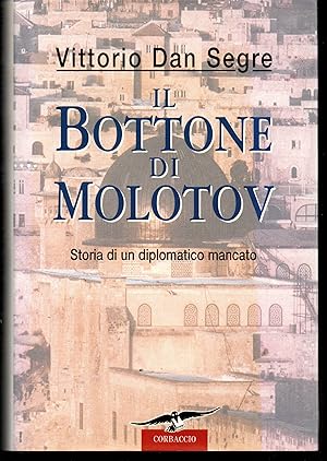 Seller image for Il bottone di Molotov Storia di un diplomatico mancato for sale by Libreria Tara