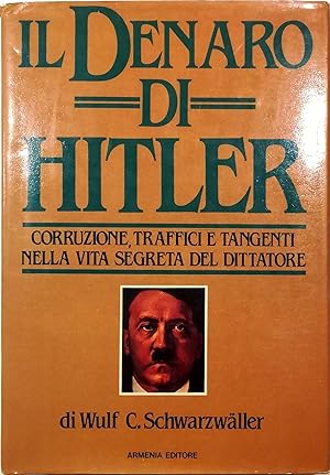Imagen del vendedor de Il denaro di Hitler Corruzione, traffici e tangenti nella vita segreta del dittatore a la venta por Libreria Tara