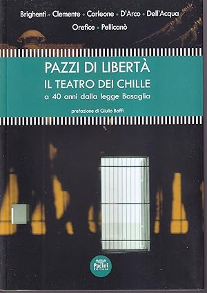 Seller image for Pazzi di libert Il teatro dei Chille a 40 anni dalla legge Basaglia Prefazione di Giulio Baffi for sale by Libreria Tara