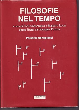 Imagen del vendedor de Filosofie nel tempo Storia filosofica del pensiero occidentale e orientale A cura di Paolo Salandini e Roberto Lolli Opera diretta da Giorgio Penzo Percorsi monografici a la venta por Libreria Tara