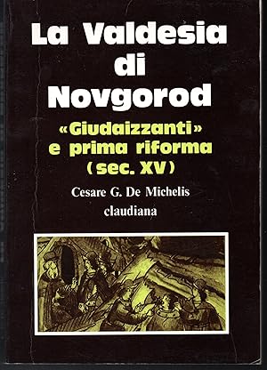 Seller image for La Valdesia di Novgorod "Giudaizzanti" e prima riforma Con un'appendice di studi e testi for sale by Libreria Tara