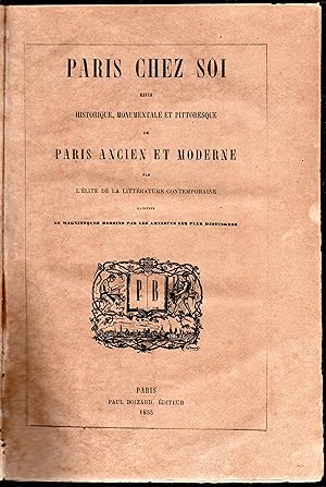 Paris chez soi Revue historique, monumentale et pittoresque de Paris ancien et moderne par L'èlit...