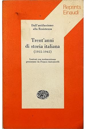 Imagen del vendedor de Dall'antifascismo alla Resistenza Trent'anni di storia italiana (1915-1945) Lezioni con testimonianze presentate da Franco Antonicelli a la venta por Libreria Tara