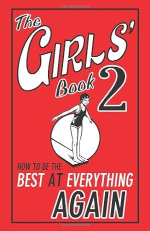 Bild des Verkufers fr The Girls' Book 2: How to be the Best at Everything Again zum Verkauf von WeBuyBooks