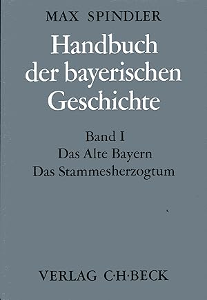 Seller image for Handbuch der bayerischen Geschichte. Das alte Bayern von der Frhzeit bis zum Ausgang des 18. Jahrhunderts. Erster Band: Das Alte Bayern. Das Stammesherzogtum bis zum Ausgang des 12.Jahrhunderts. 2., berarb. Aufl. for sale by Versandantiquariat Brigitte Schulz