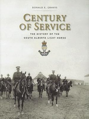 Bild des Verkufers fr Century of Service: The History of the South Alberta Light Horse zum Verkauf von WeBuyBooks