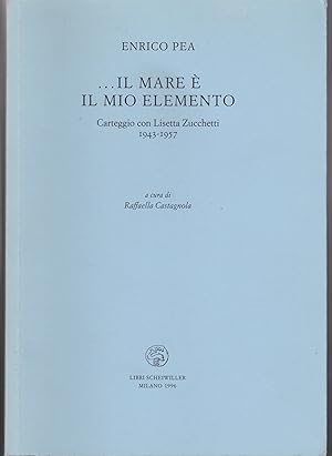 Imagen del vendedor de Il mare  il mio elemento Carteggio con Lisetta Zucchetti 1943-1957 A cura di Raffaella Castagnola a la venta por Libreria Tara