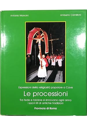 Espressioni della religiosità popolare a Cave Le processioni Tra fede e folclore si rinnovano ogn...