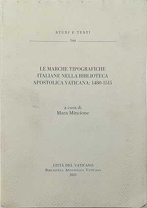 Imagen del vendedor de Le marche tipografiche italiane nella Biblioteca Apostolica Vaticana: 1480-1515 a la venta por Libreria Tara