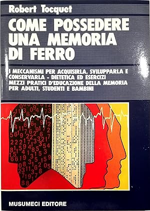 Immagine del venditore per Come possedere una memoria di ferro I mecccanismi per acquisirla, svilupparla e conservarla - Dietetica ed esercizi - Mezzi pratici d'educazione della memoria per adulti, studenti e bambini venduto da Libreria Tara