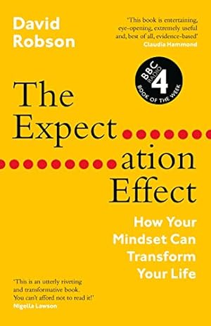 Bild des Verkufers fr The Expectation Effect: How Your Mindset Can Transform Your Life zum Verkauf von WeBuyBooks