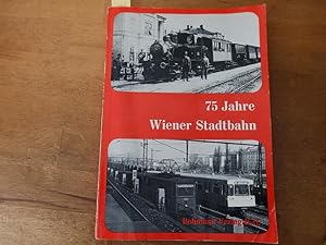 Bild des Verkufers fr 75 Jahre Wiener Stadtbahn "Zwischen 3023 Jahre Bock und Silberpfeil". IV + 96 Seiten m it 74 Abbildungen zum Verkauf von Bockumer Antiquariat Gossens Heldens GbR