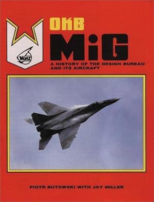Bild des Verkufers fr OKB MiG: A History of the Design Bureau and Its Aircraft zum Verkauf von WeBuyBooks