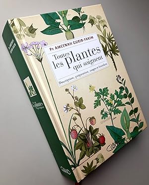 Toutes les plantes qui soignent Description, préparation, usages et bienfaits