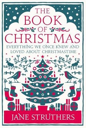 Imagen del vendedor de The Book of Christmas: Everything We Once Knew and Loved about Christmastime a la venta por WeBuyBooks