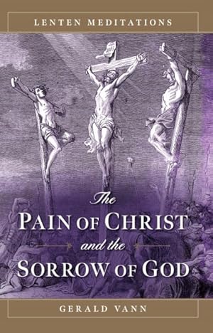 Bild des Verkufers fr Pain of Christ and the Sorrow of God : Lenten Meditations zum Verkauf von GreatBookPrices