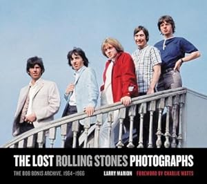 Bild des Verkufers fr The Lost Rolling Stones Photographs : The Bob Bonis Archive, 1964-1966 zum Verkauf von AHA-BUCH GmbH