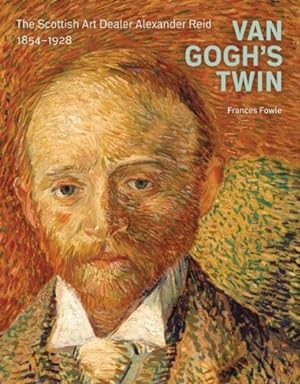 Bild des Verkufers fr Van Gogh's Twin: the Scottish Art Dealer Alexander Reid zum Verkauf von WeBuyBooks