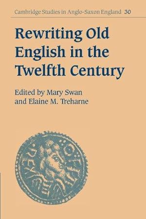 Seller image for Rewriting Old English in the Twelfth Century: 30 (Cambridge Studies in Anglo-Saxon England, Series Number 30) for sale by WeBuyBooks