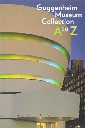 Imagen del vendedor de Guggenheim Museum Collection A to Z a la venta por WeBuyBooks