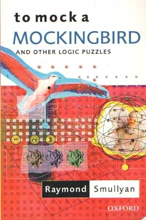 To Mock a Mockingbird: and Other Logic Puzzles. Including an amazing adventure in combinatory logic