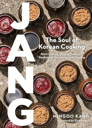 Seller image for Jang : The Soul of Korean Cooking - More Than 60 Recipes Featuring Gochujang, Doenjang, and Ganjang for sale by GreatBookPrices