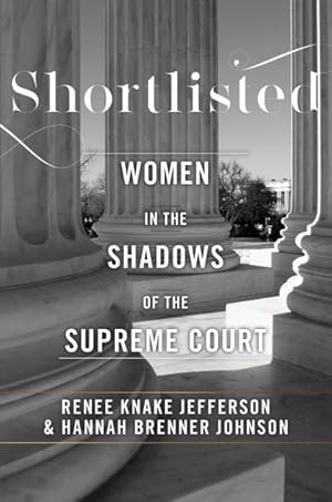 Image du vendeur pour Shortlisted : Women in the Shadows of the Supreme Court mis en vente par GreatBookPrices