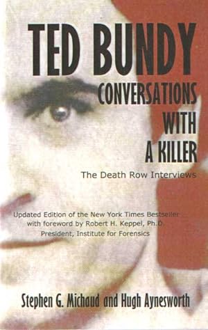 Ted Bundy. Conversations With a Killer : The Death Row Interviews