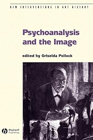 Imagen del vendedor de Psychoanalysis and the Image: Transdisciplinary Perspectives (New Interventions in Art History) a la venta por WeBuyBooks