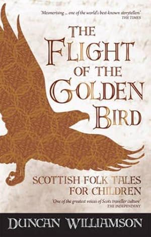 Bild des Verkufers fr The Flight of the Golden Bird: Scottish Folk Tales for Children (Kelpies) zum Verkauf von WeBuyBooks