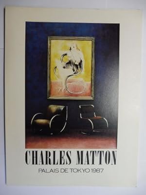 CHARLES MATTON *. PALAIS DE TOKYO 1987. Francais / English.