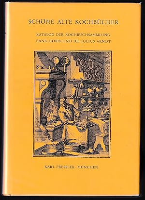 SCHÖNE ALTE KOCHBÜCHER. KATALOG DER KOCHBUCHSAMMLUNG ERNA HORN UND DR. JULIUS ARNDT. MIT 82 ABBI...