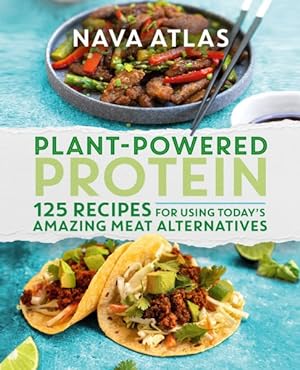 Bild des Verkufers fr Plant-powered Protein : 125 Recipes for Using Today's Amazing Meat Alternatives zum Verkauf von GreatBookPrices