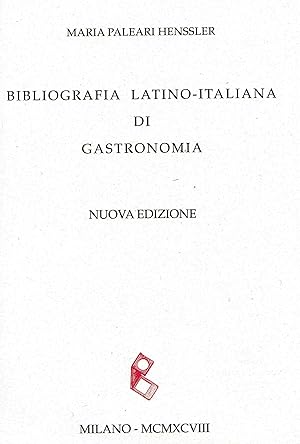 BIBLIOGRAFIA LATINO-ITALIANA DI GASTRONOMIA. NUOVA EDIZIONE. Bibliography of about 8,000 Italia...