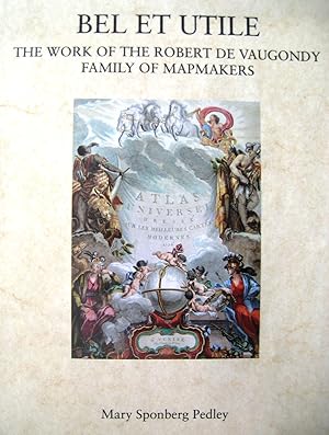 BEL ET UTILE. THE WORK OF THE ROBERT DE VAUGONDY FAMILY OF MAPMAKERS. Map reference book about ...