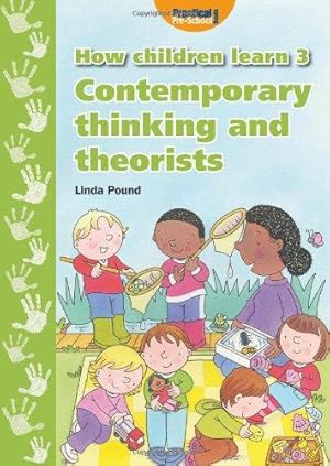 Imagen del vendedor de How Children Learn 3: Contemporary Thinking and Theorists a la venta por WeBuyBooks