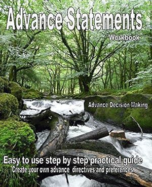 Bild des Verkufers fr Advance Statement Workbook: Easy to Use Step by Step Practical Guide, Create Your Own Advance Directives and Preferences zum Verkauf von WeBuyBooks