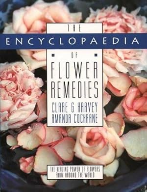 Bild des Verkufers fr The Encyclopaedia of Flower Remedies: A Guide to the Healing Power of Flowers from Around the World zum Verkauf von WeBuyBooks