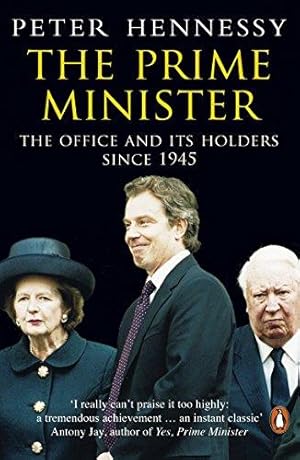 Imagen del vendedor de The Prime Minister: The Office And Its Holders Since 1945 a la venta por WeBuyBooks 2