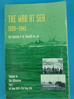 Seller image for War At Sea 1939-45: Volume III Part I The Offensive 1st June 1943-31 May 1944 Official History Of The Second World War: v. III,Pt. I (Official History . I the Offensive 1st June 1943-31 May 1944) for sale by Nineveh Books