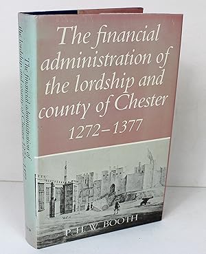 The Financial Administration of the Lordship and County of Chester 1272-1377 (Remains, Historical...