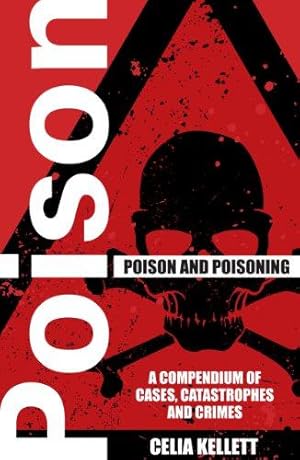Bild des Verkufers fr Poison and Poisoning: A Compendium of Cases, Catastrophes and Crimes zum Verkauf von WeBuyBooks