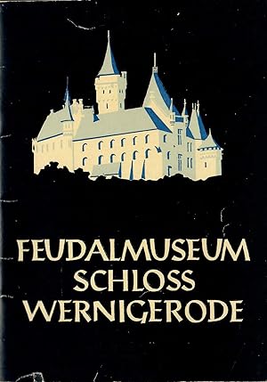 Feudalmuseum Schloß Wernigerode - Kleiner Führer durch die Ausstellung; Mit 8 Bildtafeln - Heraus...