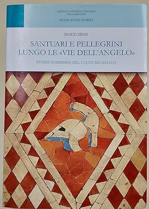 Santuari e pellegrini lungo le Vie dell'Angelo-storie sommerse del culto Micaelico
