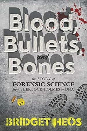 Bild des Verkufers fr Blood, Bullets, and Bones: The Story of Forensic Science from Sherlock Holmes to DNA zum Verkauf von WeBuyBooks