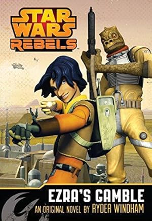 Seller image for Star Wars Rebels: Ezra's Gamble: A Star Wars Rebels Novel for sale by WeBuyBooks