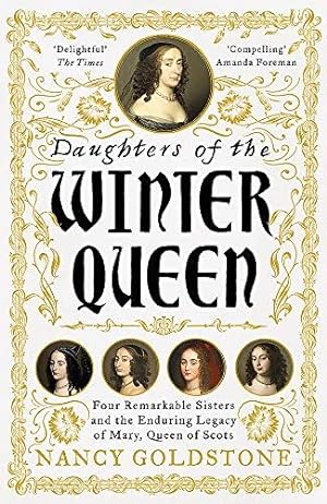 Bild des Verkufers fr Daughters of the Winter Queen: Four Remarkable Sisters, the Crown of Bohemia and the Enduring Legacy of Mary, Queen of Scots zum Verkauf von WeBuyBooks